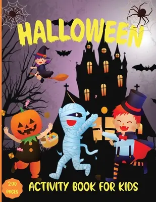 Kniha halloweenských aktivít pre deti: Kniha aktivít pre deti: Omaľovánky, nožnice zručnosti a bodové fixky Pracovný zošit pre detiHalloween omaľovánky a aktivity pre batoľatá a deti - Halloween Activity Book for kids: Coloring, Scissors Skills and Dot Markers Workbook for kidsHalloween coloring and activity book for toddlers and kid