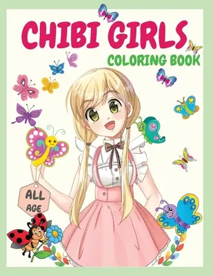 Kniha na vyfarbovanie Chibi dievčat: Knižka na vyfarbovanie: Úžasná kniha na vyfarbovanie, ktorá poskytuje veľa obrázkov Chibi Kawaii japonských manga kresieb a roztomilých anime postáv na vyfarbovanie - Chibi Girls Coloring Book: An Awesome Coloring Book Giving Many Images Of Chibi Kawaii Japanese Manga Drawings And Cute Anime Characters Coloring