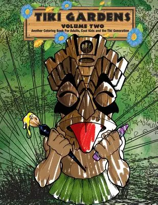Tiki Gardens Volume Two - A Coloring Book For Adults (Druhý zväzok Tiki záhrad - Kniha maľovaniek pre dospelých) - Tiki Gardens Volume Two - A Coloring Book For Adults