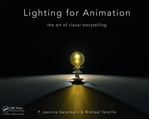 Osvetlenie pre animáciu: Umenie vizuálneho rozprávania príbehov - Lighting for Animation: The Art of Visual Storytelling