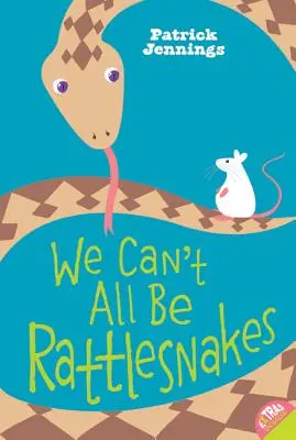 Všetci nemôžeme byť chrapúňmi - We Can't All Be Rattlesnakes