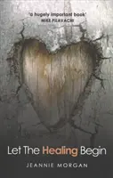 Nech sa začne uzdravovanie - Let the Healing Begin