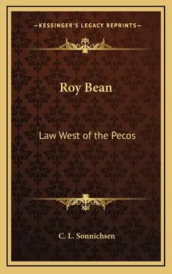 Roy Bean: Právo na západ od Pecosu - Roy Bean: Law West of the Pecos