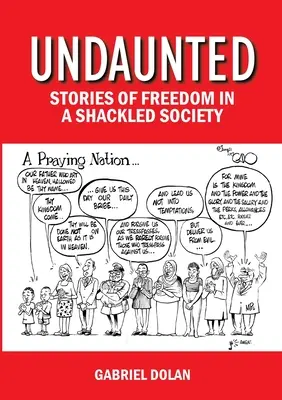 Undaunted - Príbehy o slobode v spútanej spoločnosti - Undaunted - Stories of Freedom in a Shackled Society