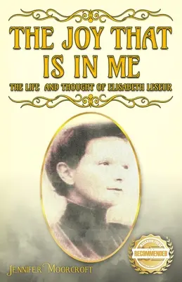 Radosť, ktorá je vo mne: Život a myslenie Alžbety Leseurovej - The Joy That Is In Me: The Life and Thought of Elisabeth Leseur