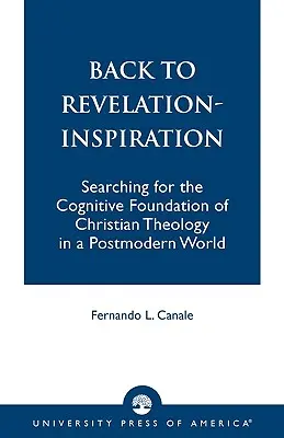 Späť k Zjaveniu - inšpirácia: Hľadanie kognitívneho základu kresťanskej teológie v postmodernom svete - Back to Revelation-Inspiration: Searching for the Cognitive Foundation of Christian Theology in a Postmodern World