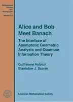 Alica a Bob sa stretávajú s Banachom - rozhranie asymptotickej geometrickej analýzy a kvantovej teórie informácie - Alice and Bob Meet Banach - The Interface of Asymptotic Geometric Analysis and Quantum Information Theory
