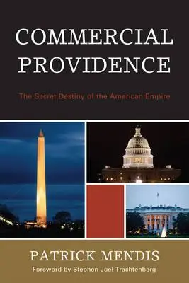 Obchodná prozreteľnosť: Tajný osud amerického impéria - Commercial Providence: The Secret Destiny of the American Empire