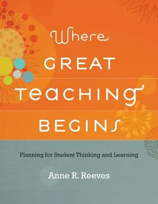 Kde sa začína skvelé vyučovanie: Plánovanie myslenia a učenia sa študentov - Where Great Teaching Begins: Planning for Student Thinking and Learning