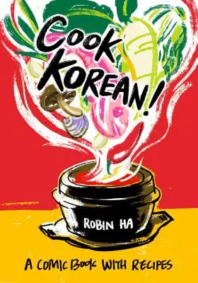Varte po kórejsky! Komiks s receptami [kuchárska kniha] - Cook Korean!: A Comic Book with Recipes [A Cookbook]
