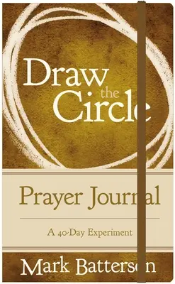 Nakresli kruh Modlitebný denník: 40-dňový experiment - Draw the Circle Prayer Journal: A 40-Day Experiment