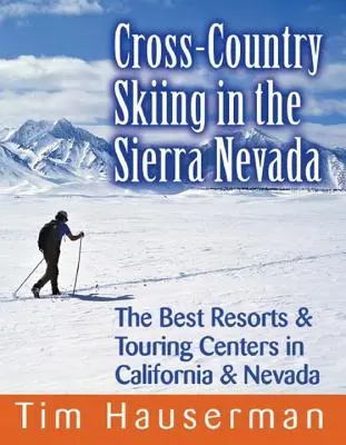 Bežecké lyžovanie v Sierra Nevade: Najlepšie strediská a turistické centrá v Kalifornii a Nevade - Cross-Country Skiing in the Sierra Nevada: The Best Resorts & Touring Centers in California & Nevada