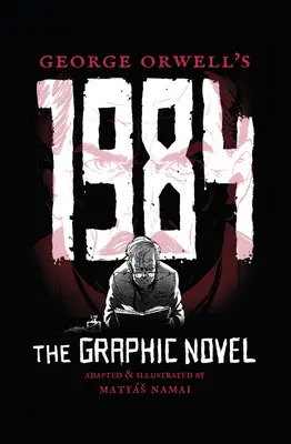 1984 Georgea Orwella: Grafický román - George Orwell's 1984: The Graphic Novel