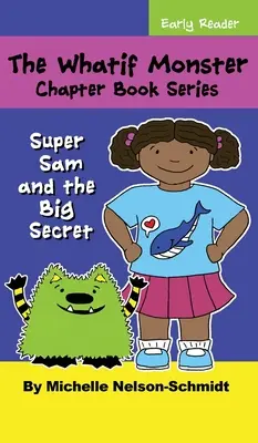 Séria kníh o príšerách Whatif: Super Sam a veľké tajomstvo - The Whatif Monster Chapter Book Series: Super Sam and the Big Secret
