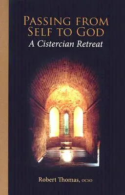 Prechod od seba k Bohu: Cisterciánske rekolekcie - Passing from Self to God: A Cistercian Retreat