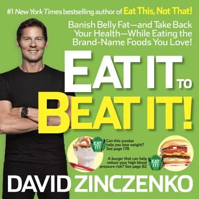 Zjedzte to, aby ste to porazili! Zbavte sa brušného tuku - a vráťte si zdravie - a pritom jedzte značkové potraviny, ktoré máte radi! - Eat It to Beat It!: Banish Belly Fat-And Take Back Your Health-While Eating the Brand-Name Foods You Love!