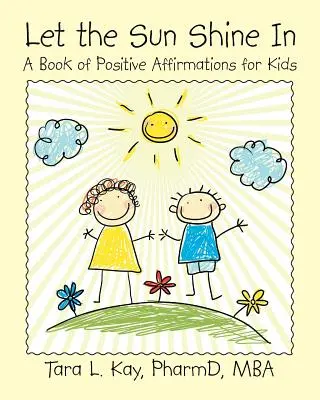 Nechajte slnko svietiť: A Book of Positive Affirmations for Kids (Kniha pozitívnych afirmácií pre deti) - Let the Sun Shine In: A Book of Positive Affirmations for Kids