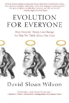 Evolúcia pre každého: Ako môže Darwinova teória zmeniť spôsob, akým premýšľame o našich životoch - Evolution for Everyone: How Darwin's Theory Can Change the Way We Think about Our Lives