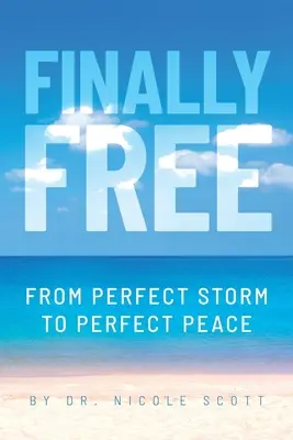 Konečne slobodný: Od dokonalej búrky k dokonalému mieru - Finally Free: From Perfect Storm to Perfect Peace