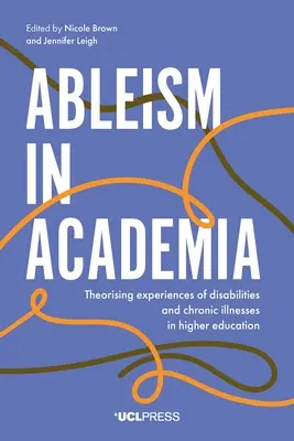 Ableizmus v akademickom prostredí: Teoretizovanie skúseností s postihnutím a chronickými chorobami vo vysokoškolskom vzdelávaní - Ableism in Academia: Theorising Experiences of Disabilities and Chronic Illnesses in Higher Education