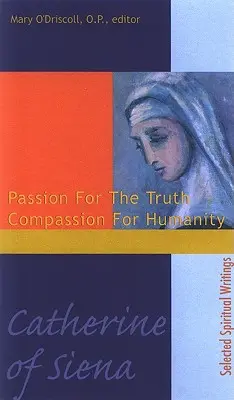 Katarína Sienská: Vášeň pre pravdu Súcit s ľudstvom - Catherine of Siena: Passion for the Truth Compassion for Humanity