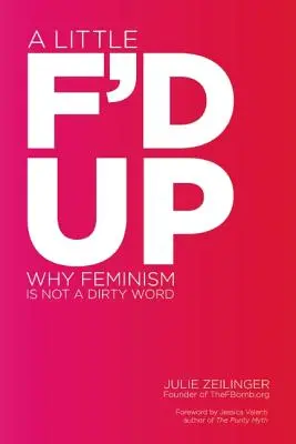 Trochu prefláknuté: Prečo feminizmus nie je sprosté slovo - A Little F'd Up: Why Feminism Is Not a Dirty Word