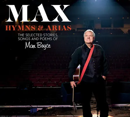 Max: Hymny a árie: Boyce: Vybrané príbehy, piesne a básne Maxa Boycea - Max: Hymns & Arias: The Selected Stories, Songs and Poems of Max Boyce