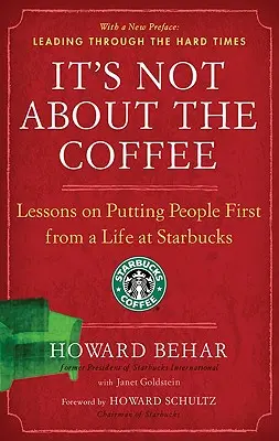 Nie je to o káve: V Starbucks sa naučili, ako dať ľudí na prvé miesto. - It's Not about the Coffee: Lessons on Putting People First from a Life at Starbucks