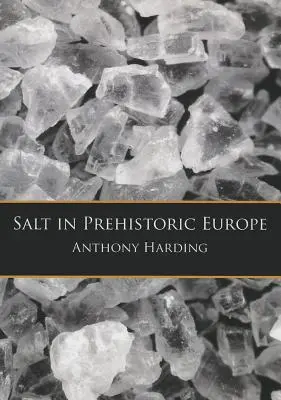 Soľ v pravekej Európe - Salt in Prehistoric Europe