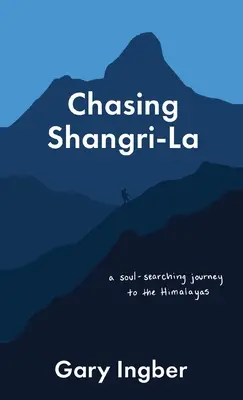 Honba za Šangri-La: cesta za dušou do Himalájí - Chasing Shangri-La: A Soul-Searching Journey to the Himalayas