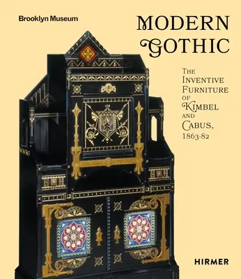 Moderná gotika: Vynaliezavý nábytok Kimbel a Cabus, 1863-82 - Modern Gothic: The Inventive Furniture of Kimbel and Cabus, 1863-82