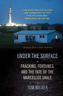 Pod povrchom: Pod zemou: frakovanie, bohatstvo a osud bridlice Marcellus - Under the Surface: Fracking, Fortunes, and the Fate of the Marcellus Shale