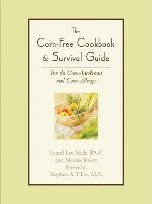 Kuchárka a príručka na prežitie bez kukurice: Pre ľudí s neznášanlivosťou a alergiou na kukuricu - The Corn-Free Cookbook & Survival Guide: For the Corn-Intolerant and Corn-Allergic