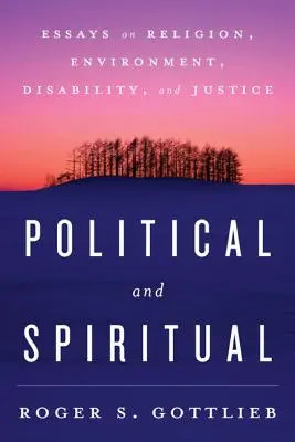 Politické a duchovné: Eseje o náboženstve, životnom prostredí, zdravotnom postihnutí a spravodlivosti - Political and Spiritual: Essays on Religion, Environment, Disability, and Justice