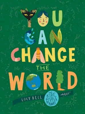 Môžete zmeniť svet: Príručka pre deti na ceste k lepšej planéte - You Can Change the World: The Kids' Guide to a Better Planet