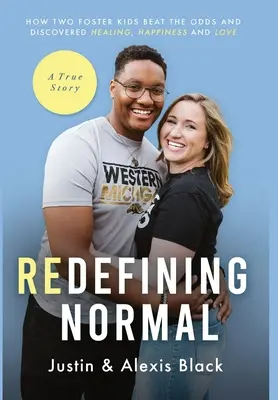 Redefining Normal: How Two Foster Kids Beat The Odds and Discovered Healing, Happiness and Love (Znovu definovať normálnosť: Ako dve náhradné deti porazili šance a objavili uzdravenie, šťastie a lásku) - Redefining Normal: How Two Foster Kids Beat The Odds and Discovered Healing, Happiness and Love