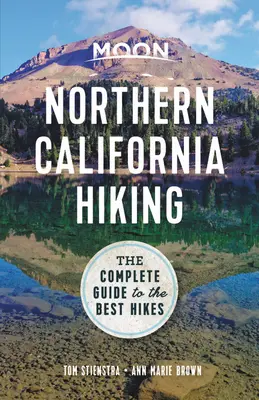 Moon Northern California Hiking: Kompletný sprievodca najlepšími túrami - Moon Northern California Hiking: The Complete Guide to the Best Hikes