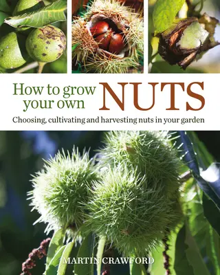 Ako si vypestovať vlastné orechy: Výber, pestovanie a zber orechov vo vašej záhrade - How to Grow Your Own Nuts: Choosing, Cultivating and Harvesting Nuts in Your Garden