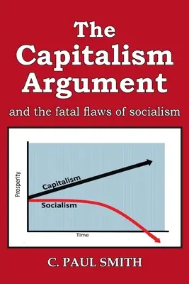 Argument kapitalizmu: a fatálne chyby socializmu - The Capitalism Argument: and the fatal flaws of socialism