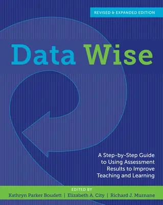 Múdre údaje: Sprievodca krok za krokom, ako využiť výsledky hodnotenia na zlepšenie vyučovania a učenia - Data Wise: A Step-By-Step Guide to Using Assessment Results to Improve Teaching and Learning