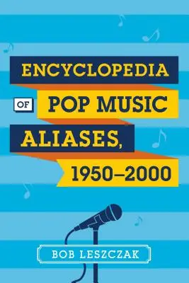 Encyklopédia prezývok populárnej hudby, 1950-2000 - Encyclopedia of Pop Music Aliases, 1950-2000