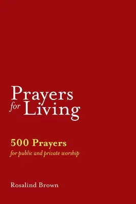 Modlitby pre život: 500 modlitieb pre verejnú a súkromnú bohoslužbu - Prayers for Living: 500 Prayers for Public and Private Worship