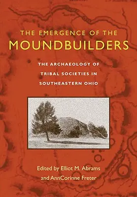 Vznik mohylových staviteľov: Archeológia kmeňových spoločností v juhovýchodnom Ohiu - The Emergence of the Moundbuilders: The Archaeology of Tribal Societies in Southeastern Ohio