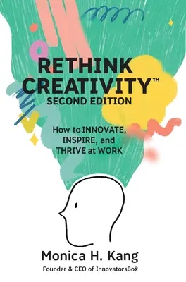 Premyslite si tvorivosť: Ako inovovať, inšpirovať a prosperovať v práci - Rethink Creativity: How to INNOVATE, INSPIRE, and THRIVE at WORK