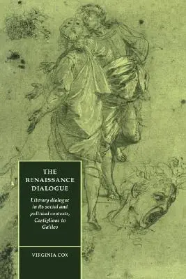 Renesančný dialóg: Literárny dialóg v spoločenských a politických súvislostiach, Castiglione až Galileo - The Renaissance Dialogue: Literary Dialogue in Its Social and Political Contexts, Castiglione to Galileo
