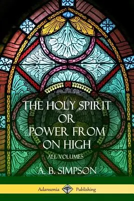 Duch Svätý alebo moc z výsosti: Všetky zväzky - 'The Holy Spirit' or 'Power from on High': All Volumes