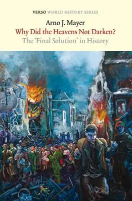 Prečo sa nebo nezatmelo? Konečné riešenie v dejinách - Why Did the Heavens Not Darken?: The Final Solution in History