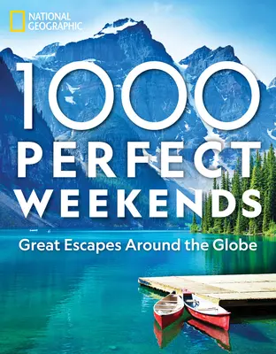 1 000 dokonalých víkendov: Skvelé výlety po celom svete - 1,000 Perfect Weekends: Great Getaways Around the Globe