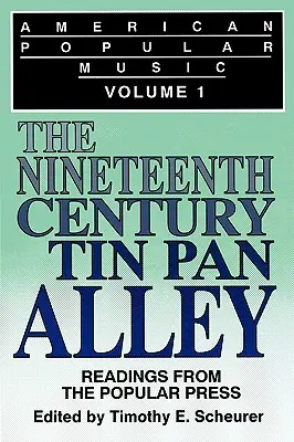 Americká populárna hudba: Čítanie z populárnej tlače I. diel: Tin Pan Alley 19. storočia - American Popular Music: Readings From the Popular Press Volume I: The Nineteenth-Century Tin Pan Alley