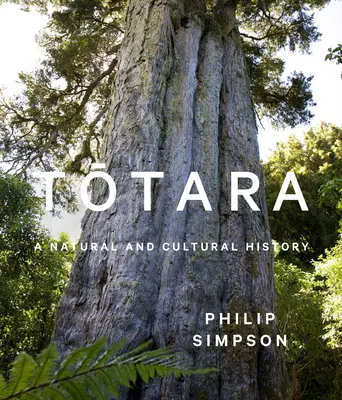 Totara: Prírodné a kultúrne dejiny - Totara: A Natural and Cultural History